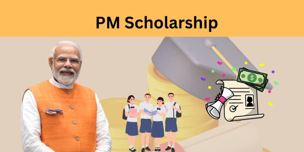 PM Scholarship 2024-25 : Check Eligibility and Application Process