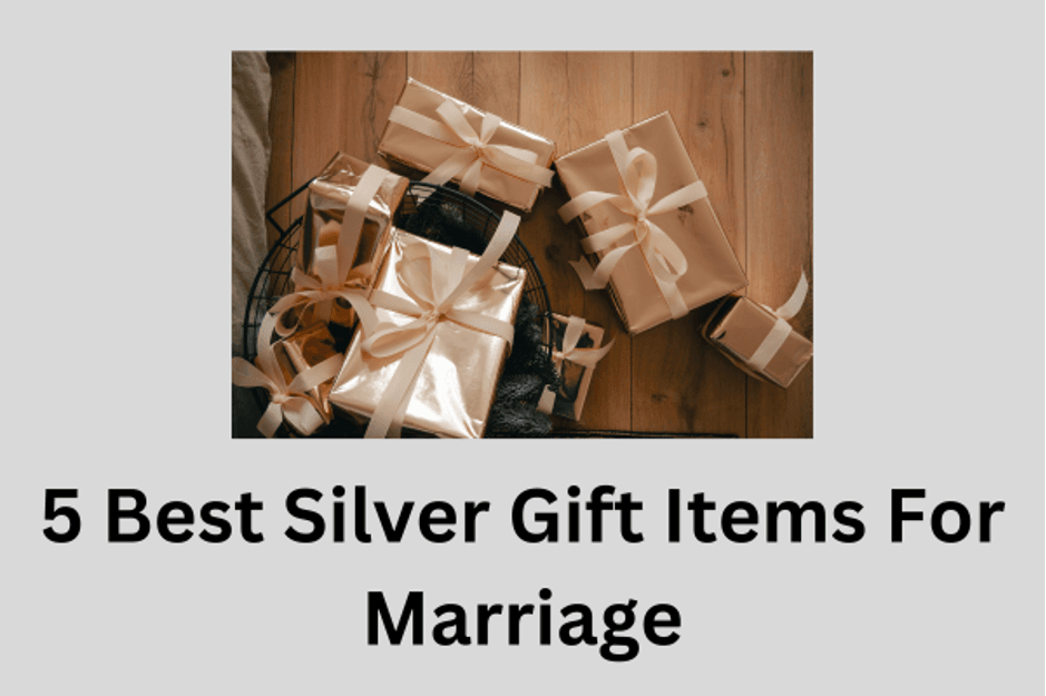 5 Best Silver Gift Items For Marriage