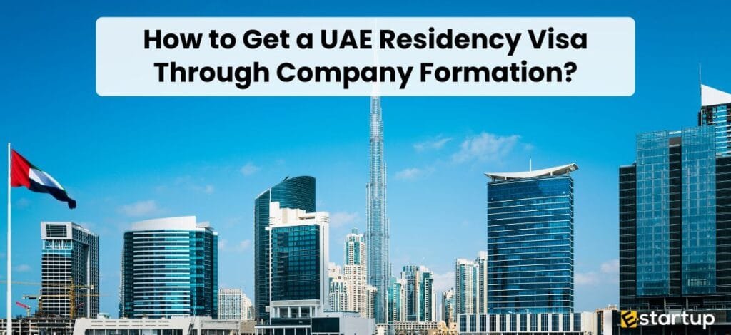 How to Get a UAE Residency Visa Through Company Formation (2025 Guide)